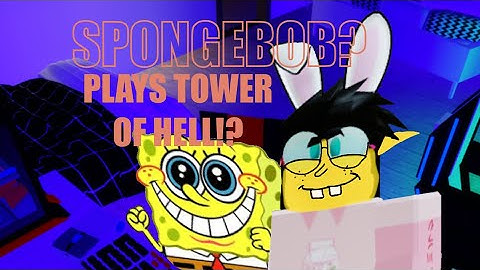 SPONGEBOB PLAYS TOWER OF HELL!?! C;