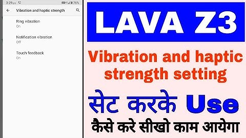 lava z3 me vibration and haptic strength set/use kaise kare।use vibration and haptic strength lava 3