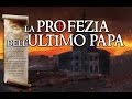 Fino all'ultimo papa -  Profezie di Malachia