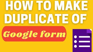 How to make DUPLICATE copy of google form.