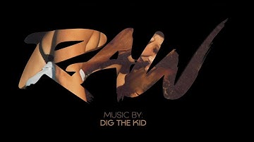 Dig The Kid - "Raw" (Official Music Video)