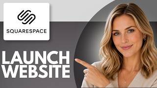 How to Launch Website on Squarespace (Full Guide)