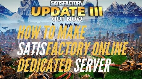 How To Make SATISFACTORY Online Dedicated Server