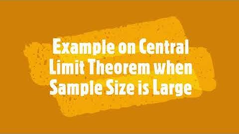 Example on Central Limit Theorem When Sample Size is Large
