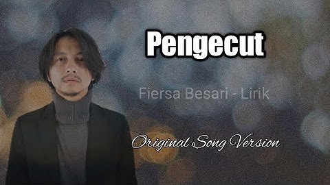 Pengecut - Fiersa Besari ||Lirik& Original Song #fiersabesari #pengagumrahasia #lagubaru #jomblo