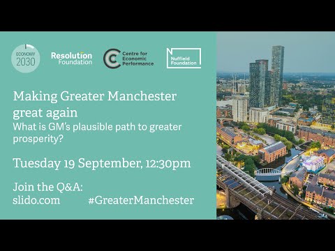 Making Greater Manchester great again: What is GM’s plausible path to greater prosperity?