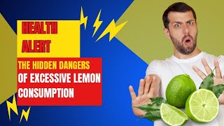 Lemon More than a Citrus Fruit Discover the Dangers You Didn