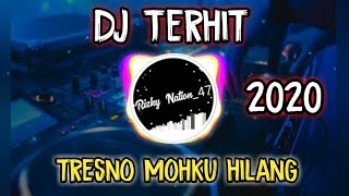 DJ tresno Moh ilang cukup Ning koe sayang hits 2020 Full Bass