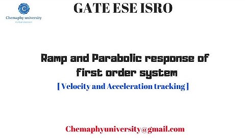 Lecture 15/control system : Ramp and Parabolic Response of First order system