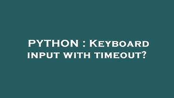 PYTHON : Keyboard input with timeout?