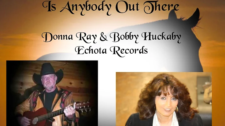 Is Anybody Out There,,,,,, Donna Ray &  Bobby Huck...