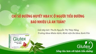 Chỉ số đường huyết HbA1c ở người tiểu đường bao nhiêu là an toàn | Chỉ số HbA1c