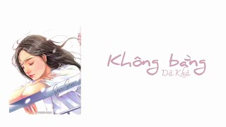 [Lyrics Vietsub] Không bằng - Dã Khả