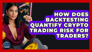 How Does Backtesting Quantify Crypto Trading Risk For Traders? - Crypto Trading Strategists