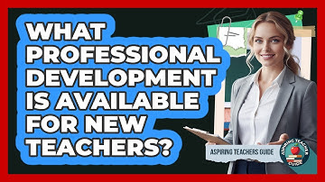 What Professional Development Is Available For New Teachers?