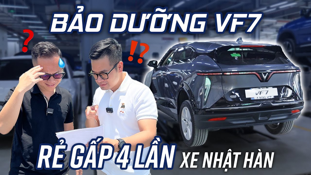 BẢO DƯỠNG VF 7 có rẻ hơn xe Nhật, Hàn? Xưởng dịch vụ chỉ toàn BIỂN VÀNG?