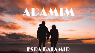 Adamım - Esra Balamir (Lyrics) Resimi