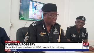 Nyakpala Robbery: Three final-year students of UDS arrested for robbery.