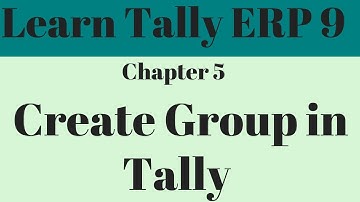 Create Group in Tally ERP 9 | Chapter 5