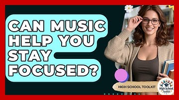 Can Music Help You Stay Focused? - High School Toolkit