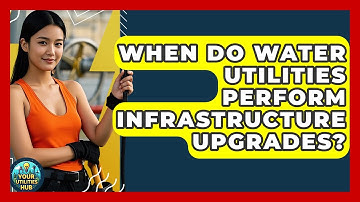 When Do Water Utilities Perform Infrastructure Upgrades? - Your Utilities Hub
