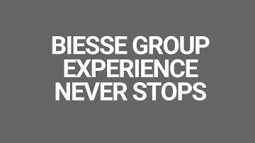 Biesse Group experience never stops.