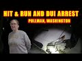 Bodycam DUI Arrest - Woman Arrested for Hit & Run and Suspicion of DUI in Pullman, WA