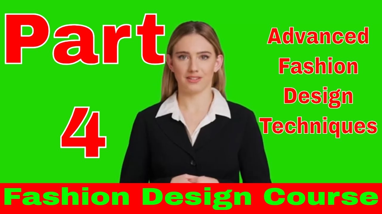 part 4 Fashion design course Advanced Fashion Design Techniques
