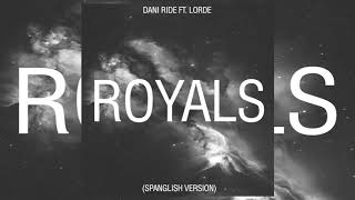 Royals (Spanglish Version) - Dani Ride ft. Lorde (Audio)