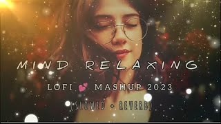 Mind Relaxing 00 Lofi Mashup Feel Song Non Stop Love Mashup Lofi360p Lovethissong Slowedreverb