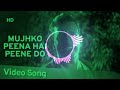 Mujhako peena hai peene do | mujhako jina hai jine do | Full hindi song ||