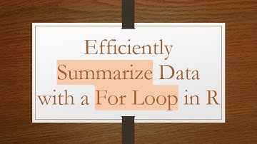 Efficiently Summarize Data with a For Loop in R