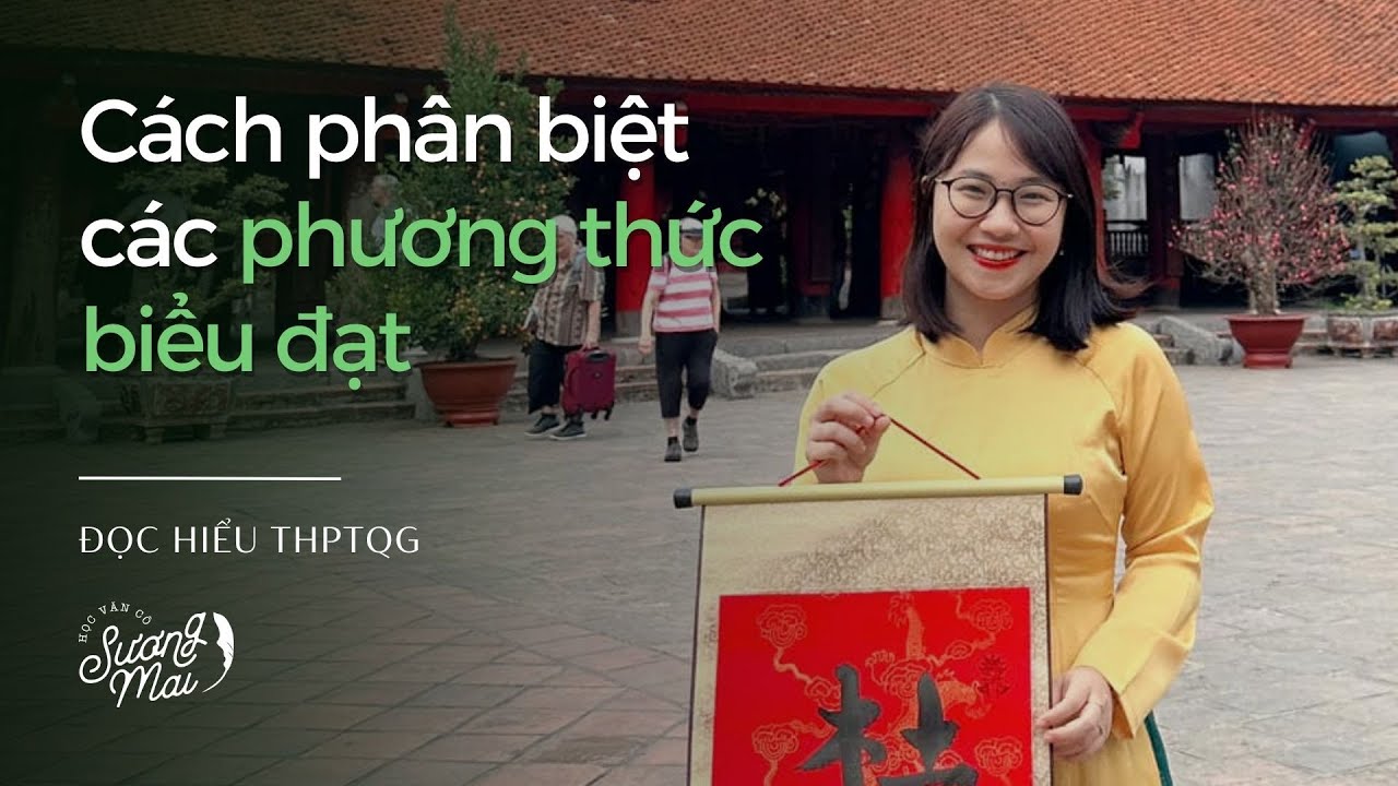 CÁCH PHÂN BIỆT CÁC PHƯƠNG THỨC BIỂU ĐẠT | ĐỌC HIỂU THPTQG
