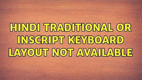 Ubuntu: Hindi traditional or inscript keyboard layout not available