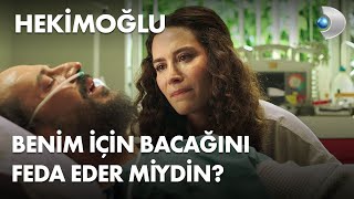 Benim için bacağını feda eder miydin? - Hekimoğlu 15. Bölüm