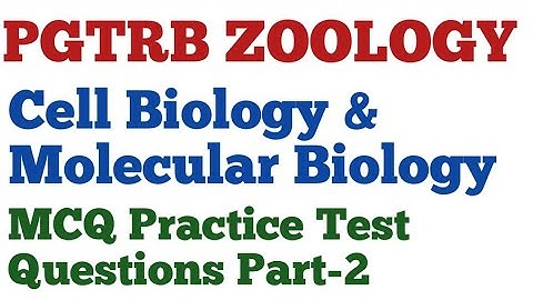 PGTRB ZOOLOGY/Cell & Molecular Biology/ MCQ Practice Test Questions Part-2 by N. Kumar.