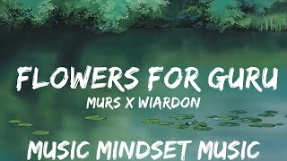 Murs X Wiardon - Flowers For Guru (Lyrics) | 25mins - Feeling your music