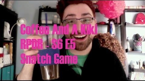 Coffee And A Kiki - RPDR S6E5 - SNATCH GAME
