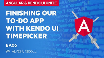 Angular Video 6: Finishing Our To-Do App with Kendo UI Timepicker