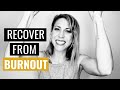 How To Recover From Burn Out