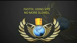 How To Do FASTDL Using VPS