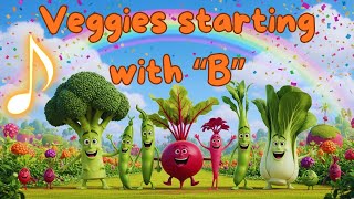 Vegetables Starting with B Song for Kids | Broccoli, Beans, Beets & Bok Choy | Fun Learning Rhyme