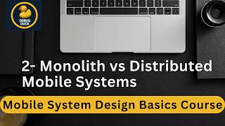 2- Monolith vs Distributed Mobile Systems