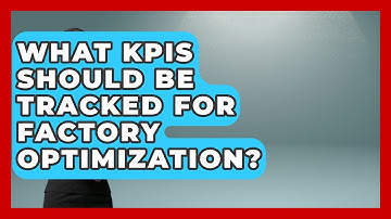 What KPIs Should Be Tracked for Factory Optimization? | Industrial Tech Insights News