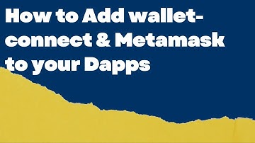 How to add Wallet Connect and Metamask to your Dapps
