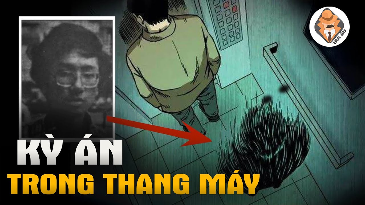 Kỳ Án Trong Thang Máy - Vụ Án Gây Ám Ảnh Các Chung Cư ở Hồng Kông - Tra Án