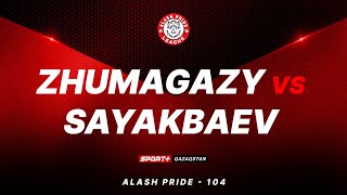 ALASH PRIDE 104: ZHUMAGAZY vs SAYAKBAEV