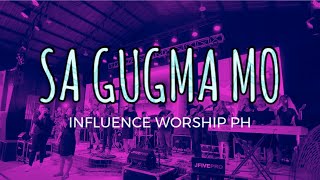 Video thumbnail of "SA GUGMA MO - INFLUENCE WORSHIP"