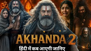 Akhanda 2 Movie Hindi dubbed Release Date Update | Balakrishna | September 2025 New Update