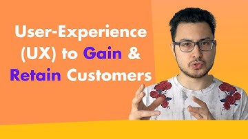 Understanding the Role of UX in Customer Acquisition & Retention